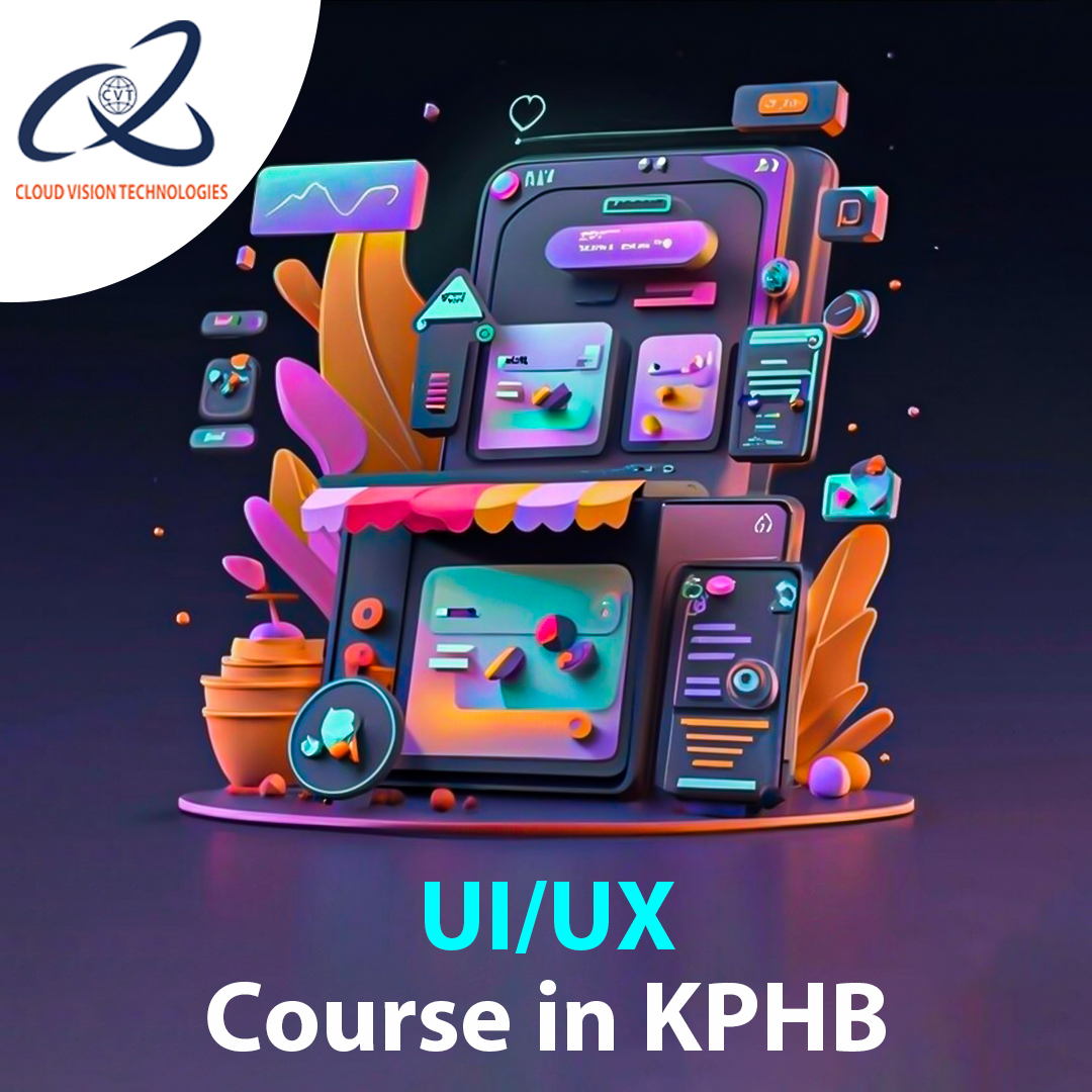 UI/UX Course in KPHB- Cloud Vision Technologies - Cloud Vision Technologies